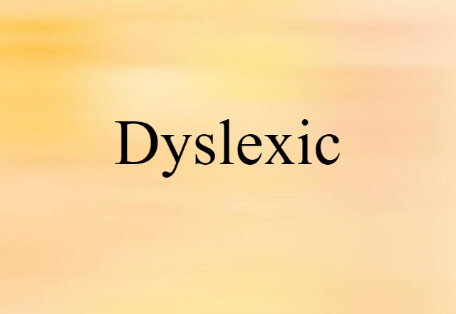 Dyslexic (noun) Definition, Meaning & Examples