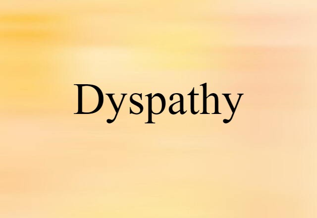 Dyspathy (noun) Definition, Meaning & Examples