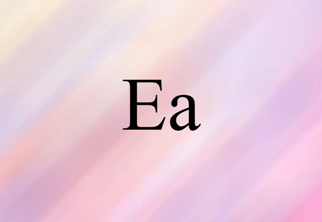 Ea (noun) Definition, Meaning & Examples