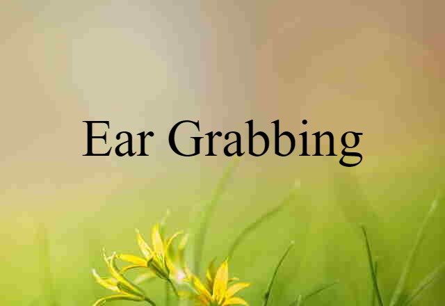 ear grabbing