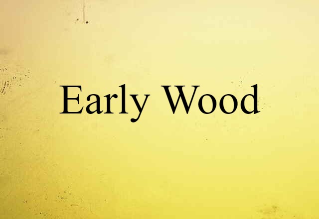 early wood