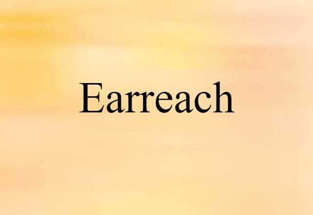 Earreach (noun) Definition, Meaning & Examples