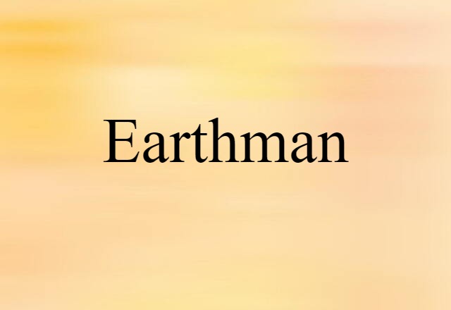 Earthman (noun) Definition, Meaning & Examples