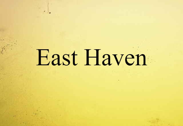 East Haven (noun) Definition, Meaning & Examples