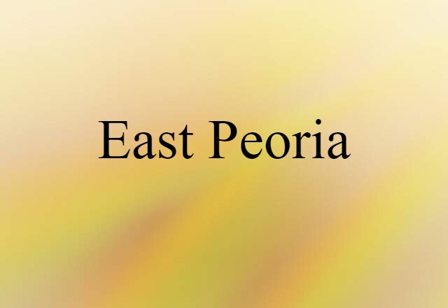 East Peoria (noun) Definition, Meaning & Examples