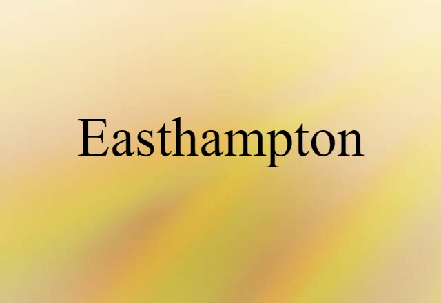 Easthampton (noun) Definition, Meaning & Examples