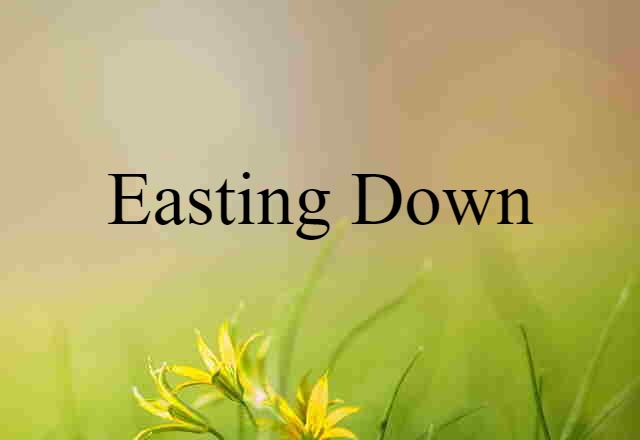 Easting Down (noun) Definition, Meaning & Examples