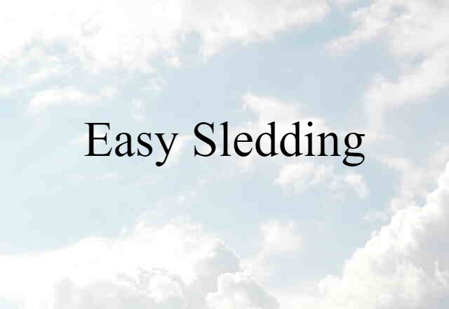 easy sledding