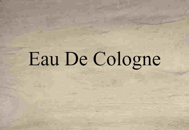 eau de Cologne