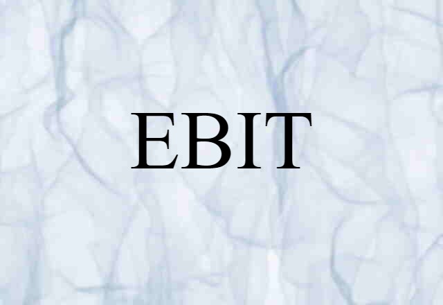 EBIT (noun) Definition, Meaning & Examples