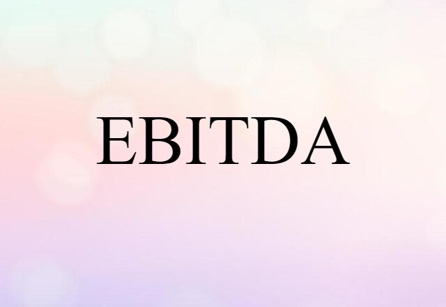 EBITDA (noun) Definition, Meaning & Examples