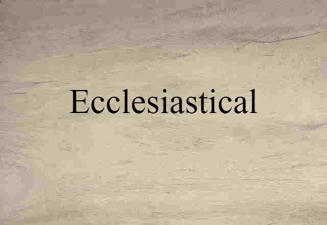 ecclesiastical