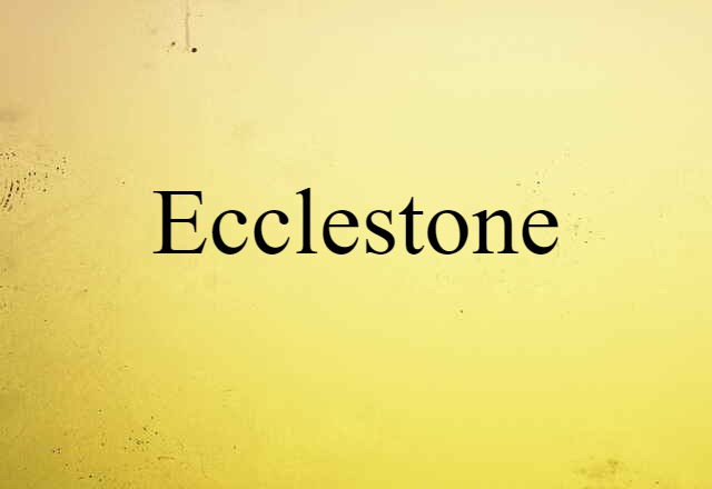 Ecclestone (noun) Definition, Meaning & Examples