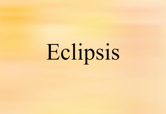 Eclipsis (noun) Definition, Meaning & Examples