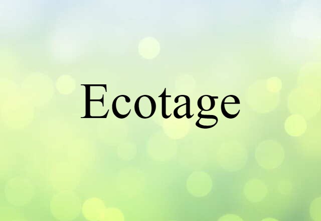 Ecotage (noun) Definition, Meaning & Examples