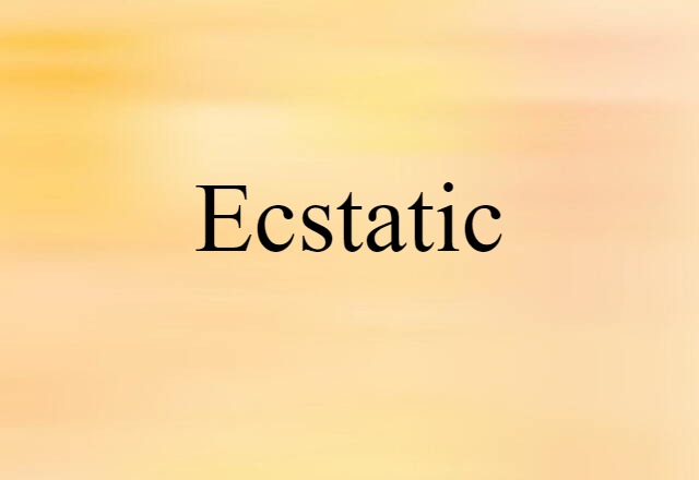 ecstatic