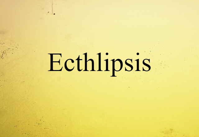 Ecthlipsis (noun) Definition, Meaning & Examples