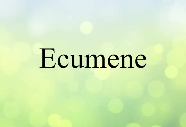 Ecumene (noun) Definition, Meaning & Examples