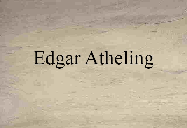 Edgar Atheling (noun) Definition, Meaning & Examples