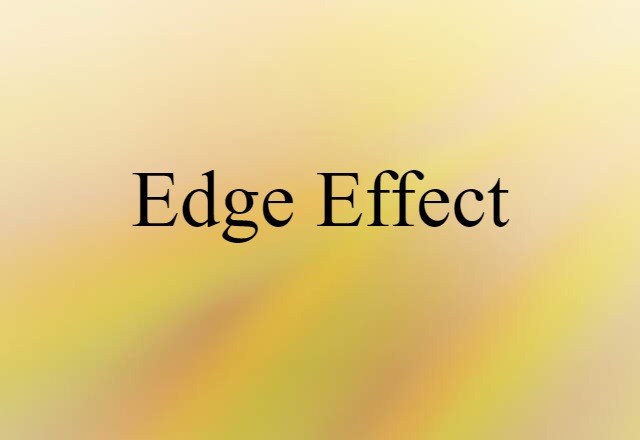 Edge Effect (noun) Definition, Meaning & Examples