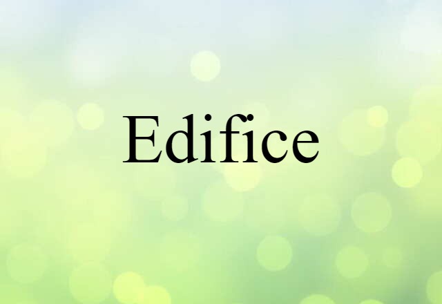 Edifice (noun) Definition, Meaning & Examples