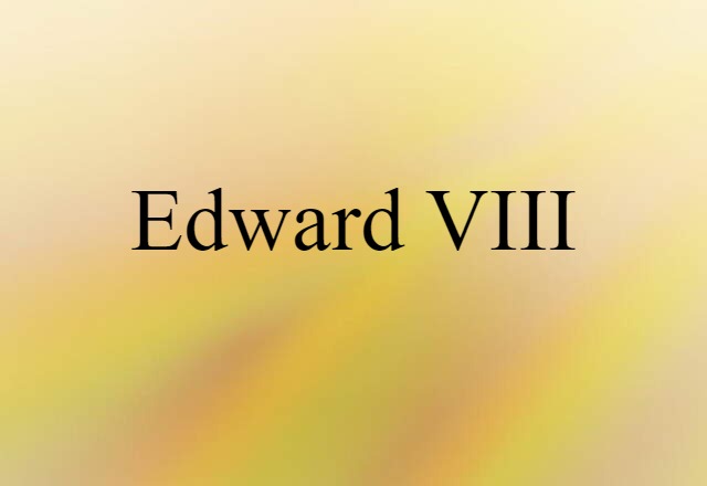 Edward VIII (noun) Definition, Meaning & Examples