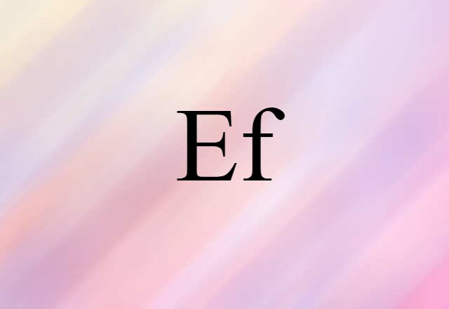 Ef (noun) Definition, Meaning & Examples