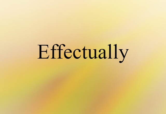 effectually