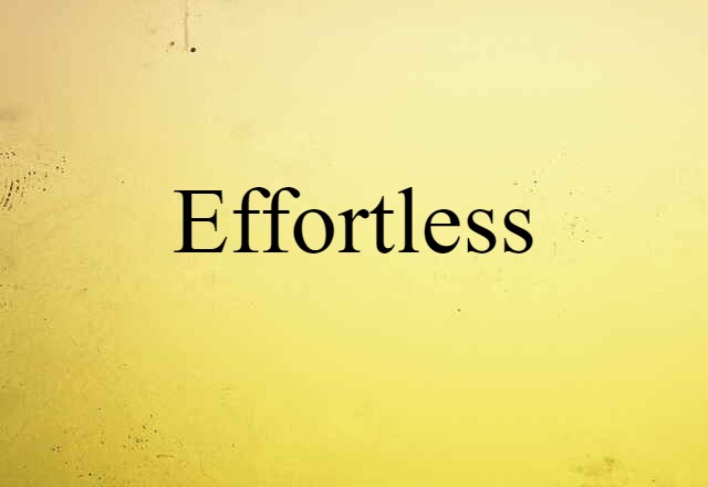 Effortless (noun) Definition, Meaning & Examples