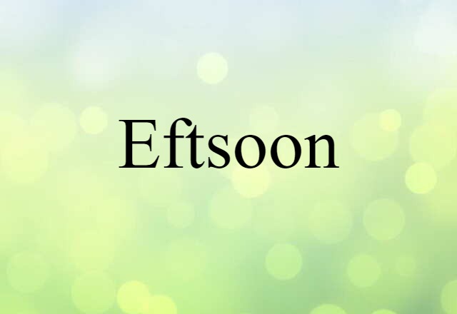 eftsoon