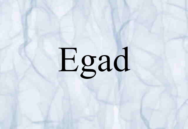 egad