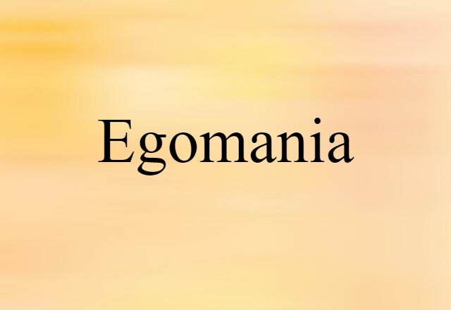 egomania