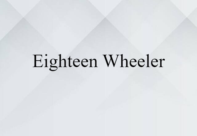 eighteen wheeler