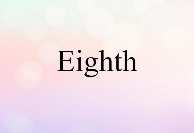 Eighth (noun) Definition, Meaning & Examples