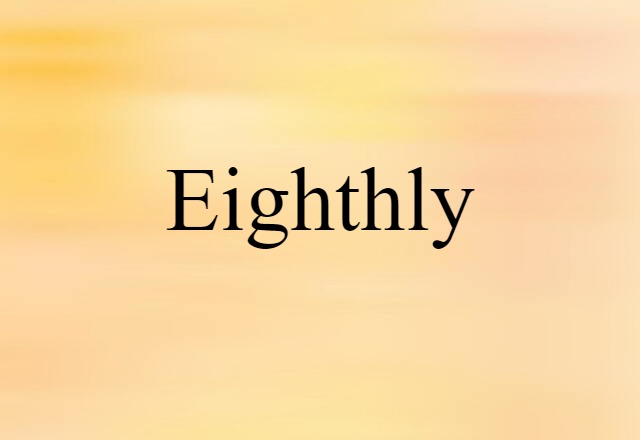 Eighthly (noun) Definition, Meaning & Examples