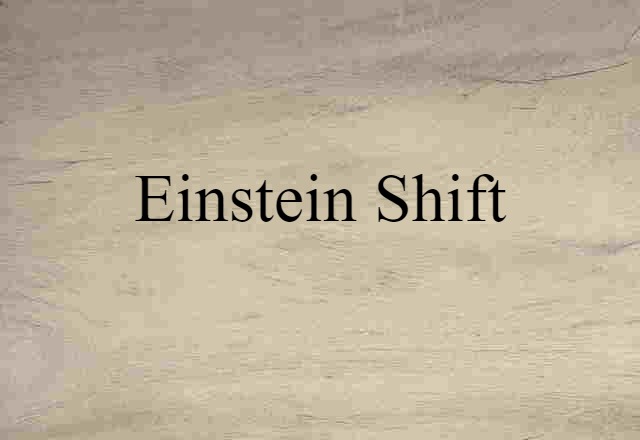 Einstein Shift (noun) Definition, Meaning & Examples