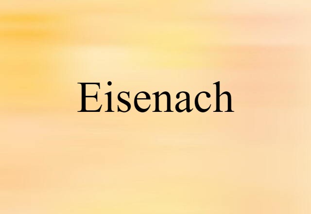 Eisenach (noun) Definition, Meaning & Examples