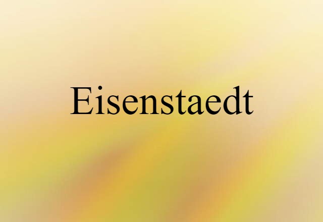 Eisenstaedt (noun) Definition, Meaning & Examples