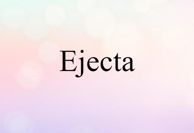 ejecta