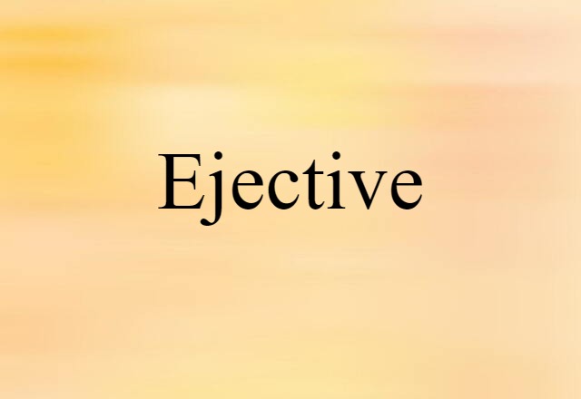 Ejective (noun) Definition, Meaning & Examples