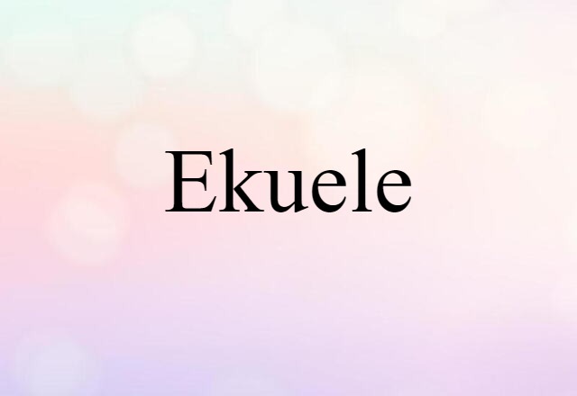 Ekuele (noun) Definition, Meaning & Examples