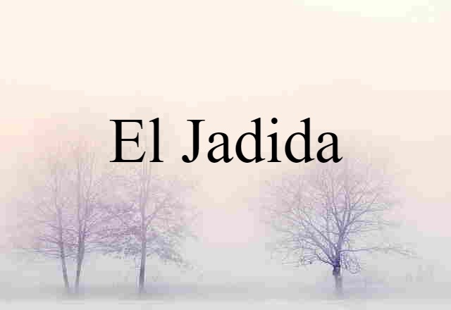 El Jadida (noun) Definition, Meaning & Examples