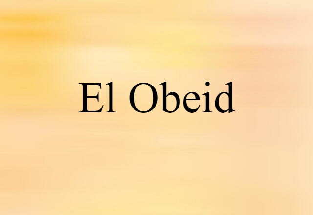 El Obeid (noun) Definition, Meaning & Examples