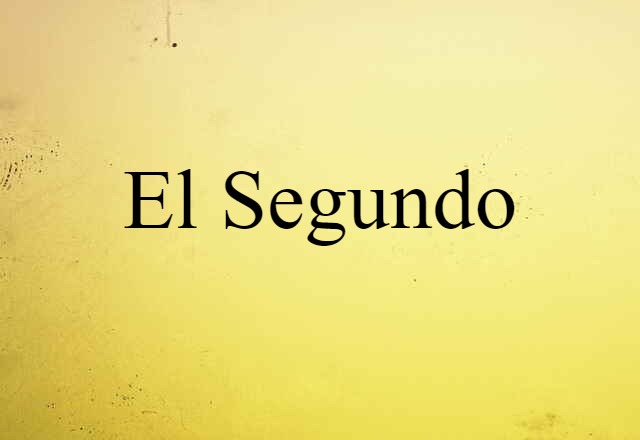 El Segundo (noun) Definition, Meaning & Examples