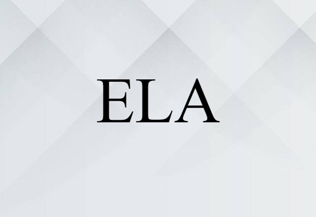 ELA (noun) Definition, Meaning & Examples