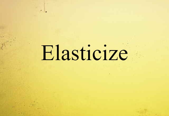 elasticize