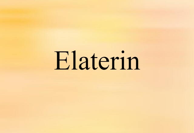 Elaterin (noun) Definition, Meaning & Examples