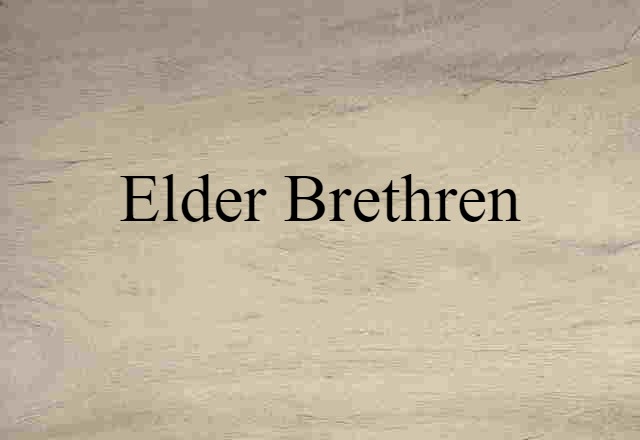 Elder Brethren (noun) Definition, Meaning & Examples