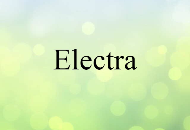 Electra (noun) Definition, Meaning & Examples