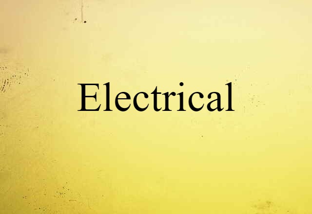 Electrical (noun) Definition, Meaning & Examples